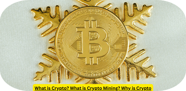 What is Crypto? What is Crypto Mining? Why is Crypto Crashing?