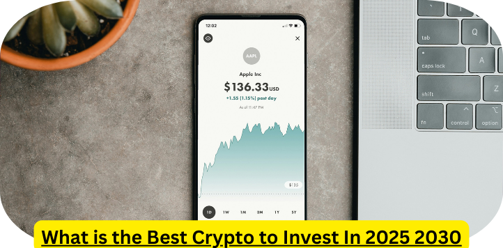 What is the Best Crypto to Invest In 2025 2030